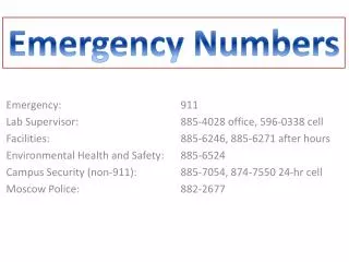 Emergency:	 		911 Lab Supervisor : 		885-4028 office, 596-0338 cell