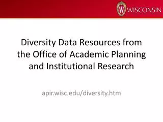 Diversity Data Resources from the Office of Academic Planning and Institutional Research