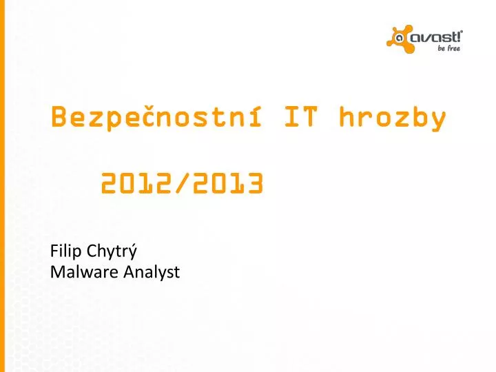 bezpe nostn it hrozby 2012 2013 filip chytr malware analyst