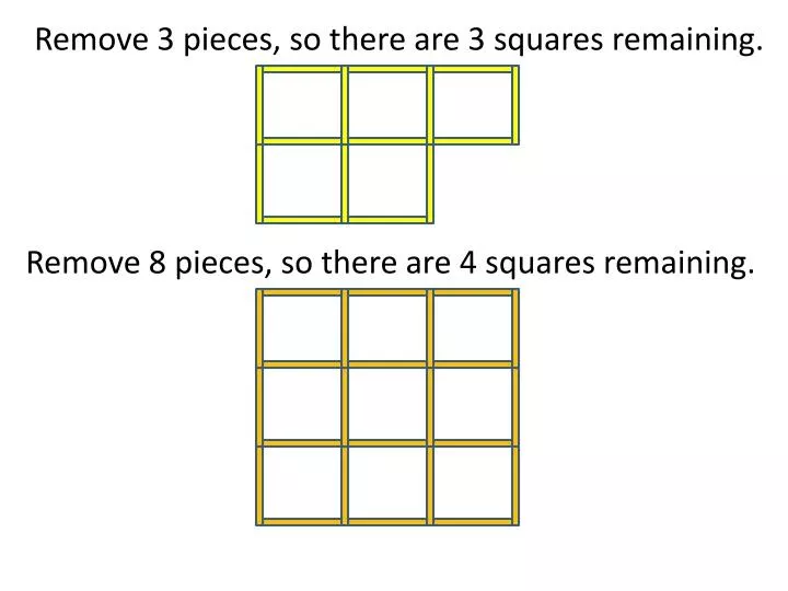 remove 3 pieces so there are 3 squares remaining