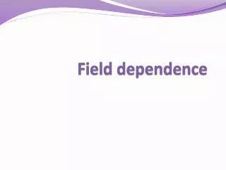 field dependence