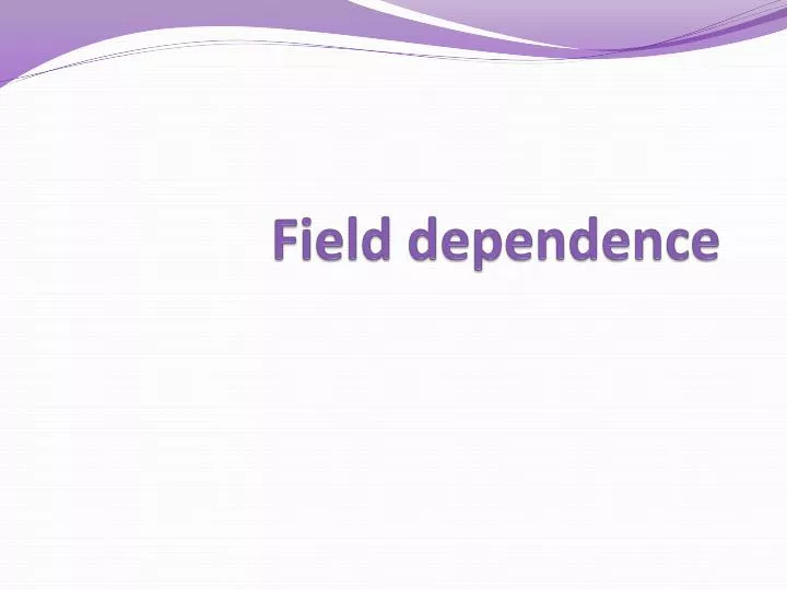 field dependence