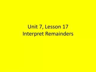 Unit 7, Lesson 17 Interpret Remainders