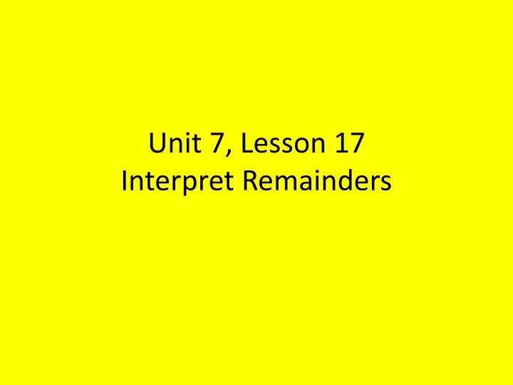 unit 7 lesson 17 interpret remainders