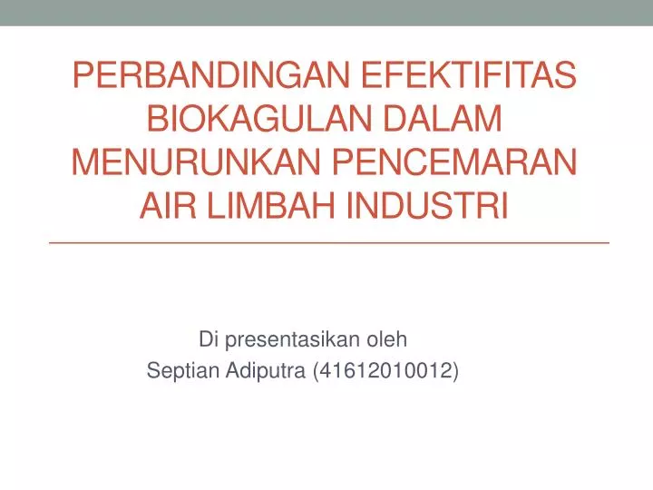 perbandingan efektifitas biokagulan dalam menurunkan pencemaran air limbah industri