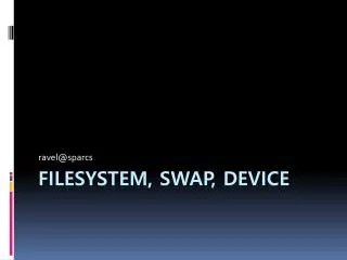 Filesystem , swap, device