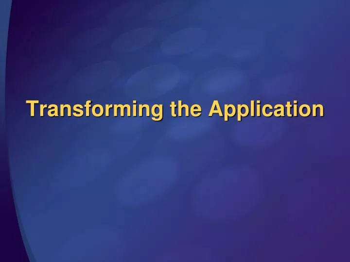 transforming the application