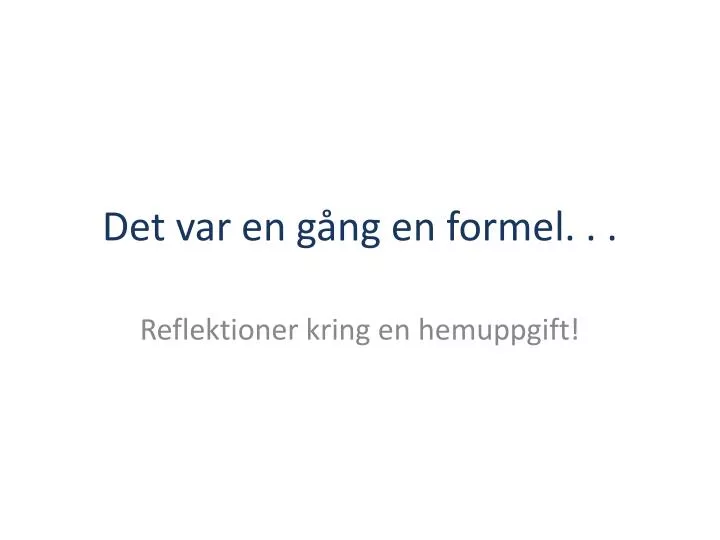 det var en g ng en formel