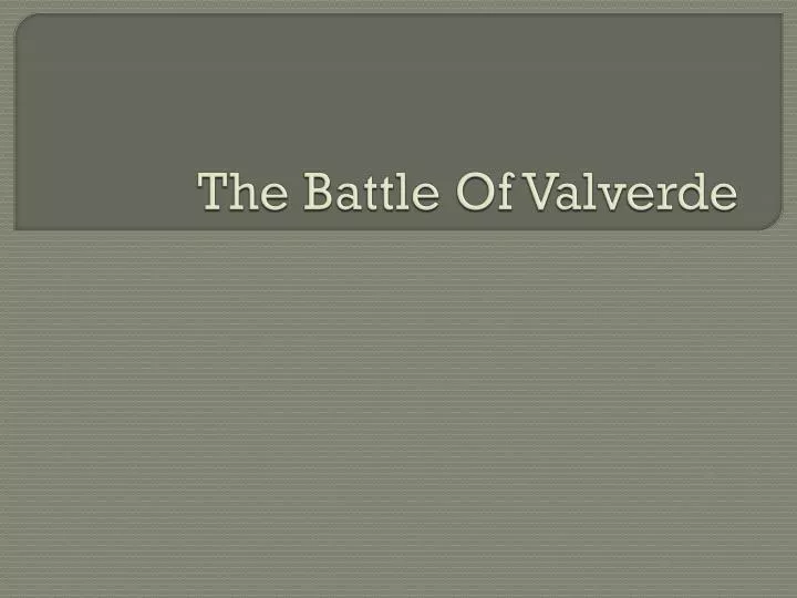 the battle of valverde
