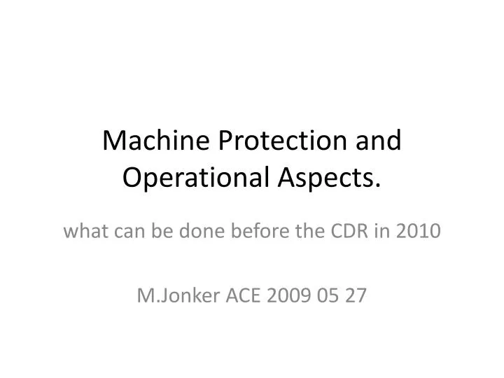machine protection and operational aspects