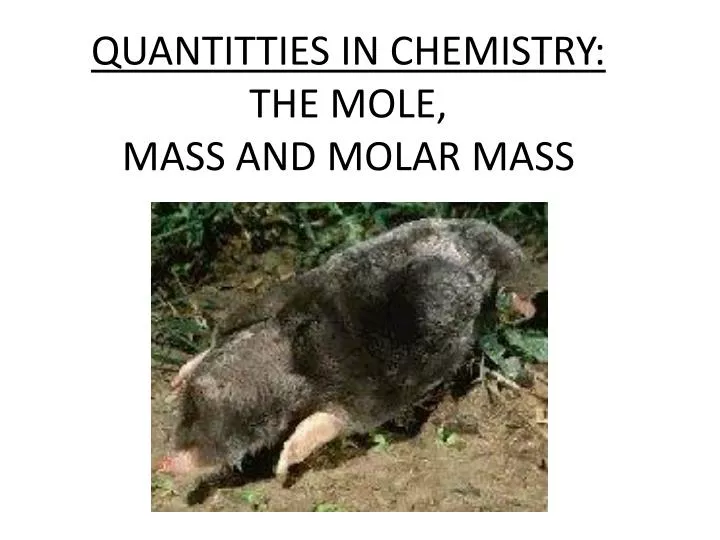 quantitties in chemistry the mole mass and molar mass