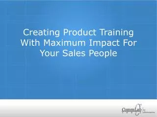 Creating Product Training with Maximum Impact for Your Sales