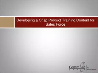 Developing a Crisp Product Training Content for Sales Force