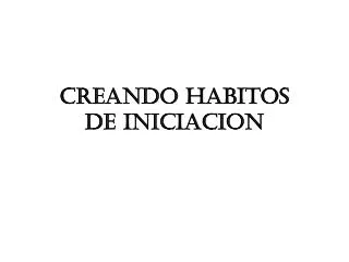 creando habitos de iniciacion