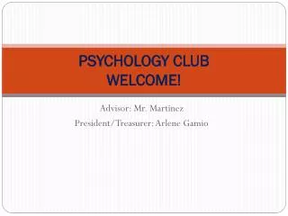 PSYCHOLOGY CLUB WELCOME!