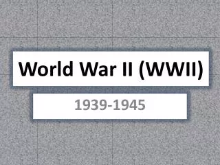World War II (WWII)