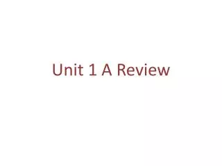 Unit 1 A Review