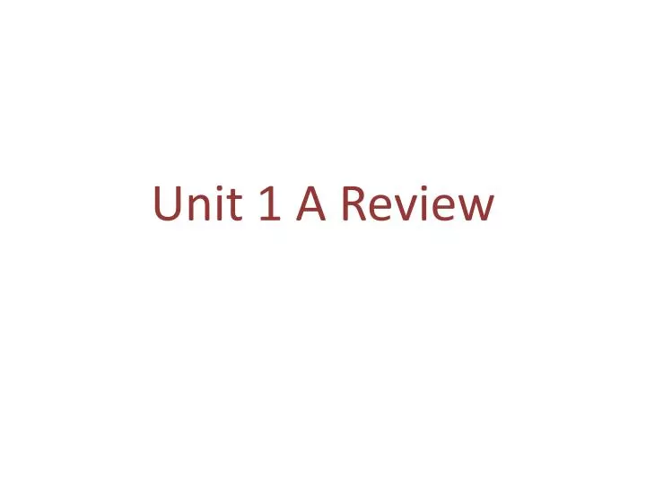 unit 1 a review
