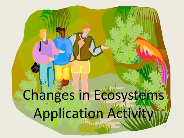 changes in ecosystems application activity