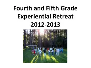 Fourth and Fifth Grade Experiential Retreat 2012-2013