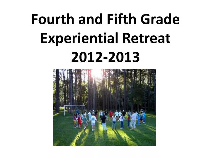 fourth and fifth grade experiential retreat 2012 2013