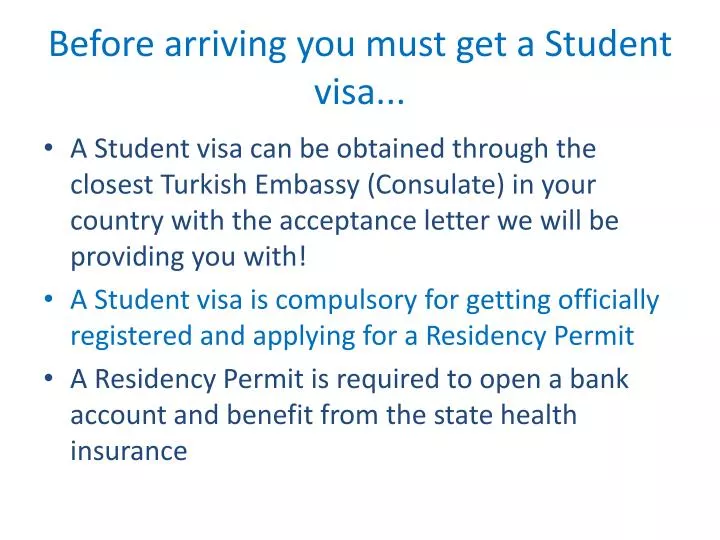 before arriving you must get a student visa