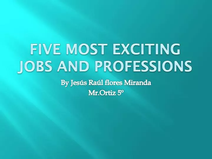 five most exciting jobs and professions
