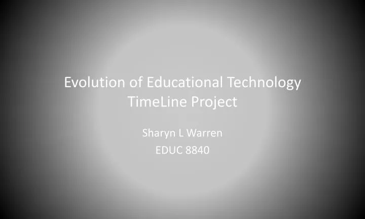 evolution of educational technology timeline project