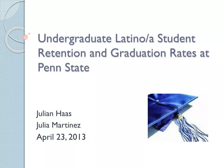 undergraduate latino a student retention and graduation rates at penn state