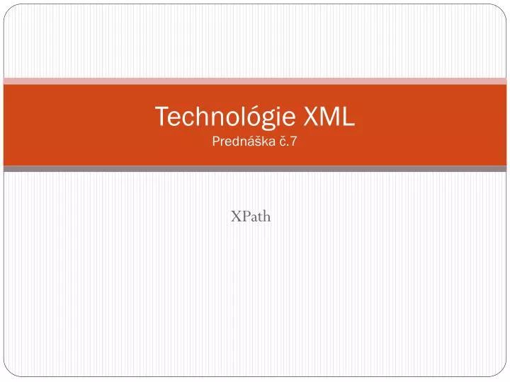 technol gie xml predn ka 7