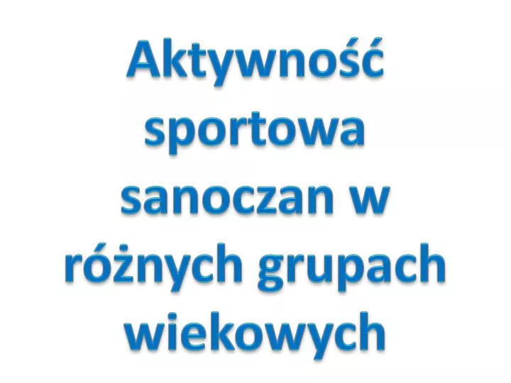 aktywno sportowa sanoczan w r nych grupach wiekowych