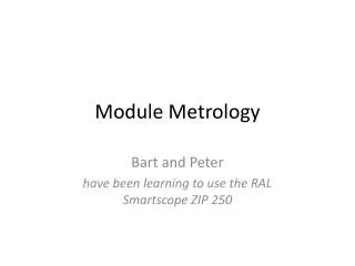 Module Metrology