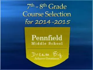 7 th - 8 th Grade Course Selection for 2014-2015