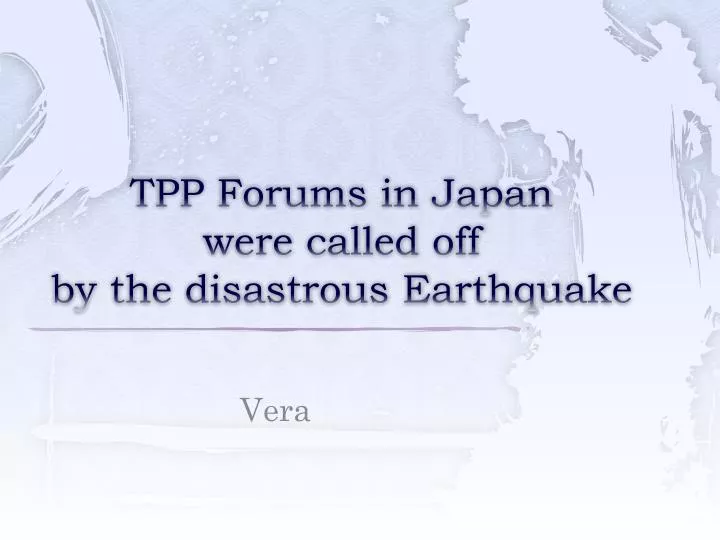 tpp forums in japan were called off by the disastrous earthquake