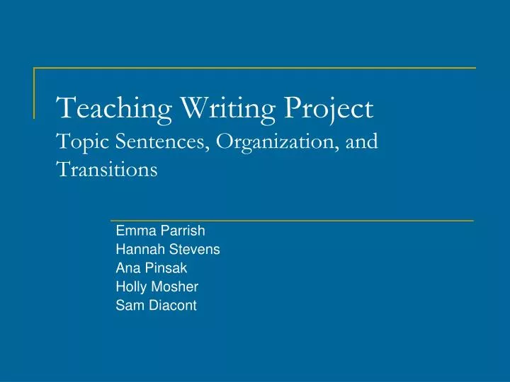 teaching writing project topic sentences organization and transitions