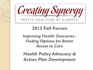 2013 Fall Forum Improving Health Outcomes : Finding Options for Better Access to Care