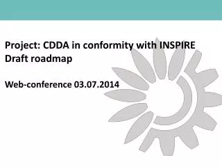 Project: CDDA in conformity with INSPIRE Draft r oadmap Web-conference 03.07.2014