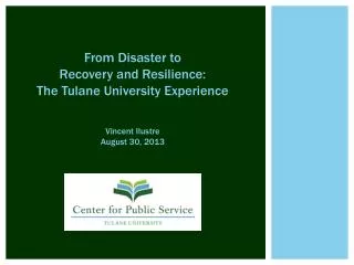 From Disaster to Recovery and Resilience: The Tulane University Experience