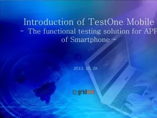 Introduction of TestOne Mobile The f unctional testing solution for APP of Smartphone -