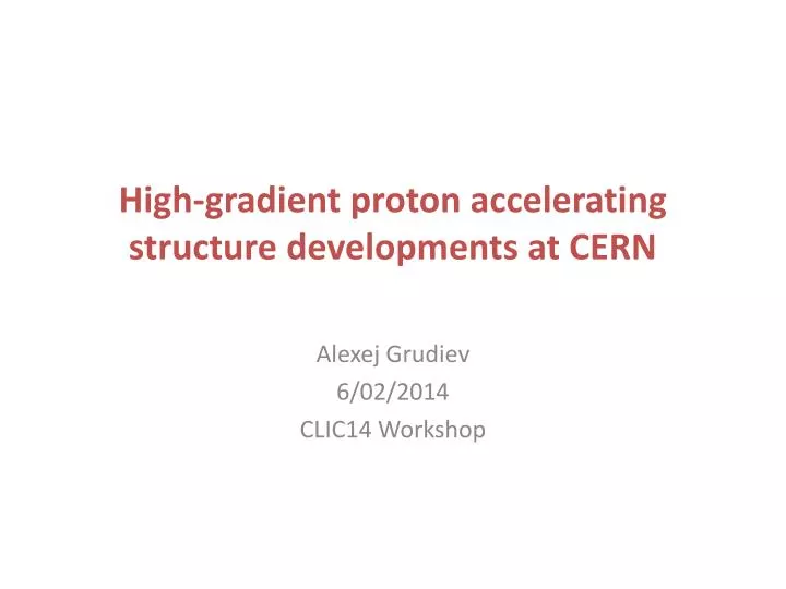 high gradient proton accelerating structure developments at cern