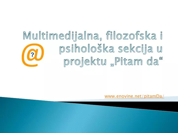 multimedijalna f ilozofsk a i psiholo ka sekcija u projektu pitam da