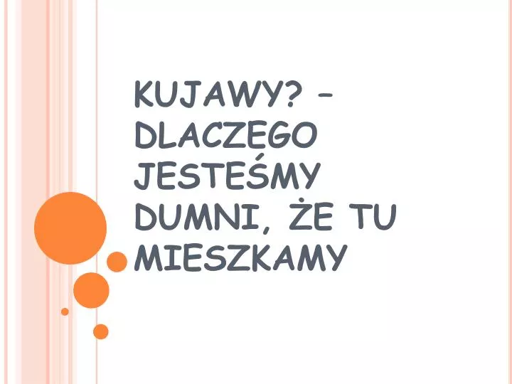 kujawy dlaczego jeste my dumni e tu mieszkamy