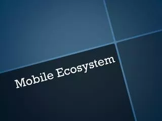 Mobile Ecosystem