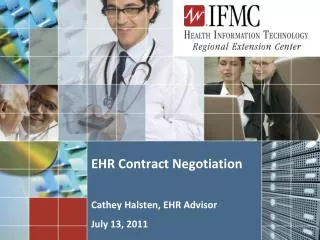 EHR Contract Negotiation Cathey Halsten , EHR Advisor July 13, 2011