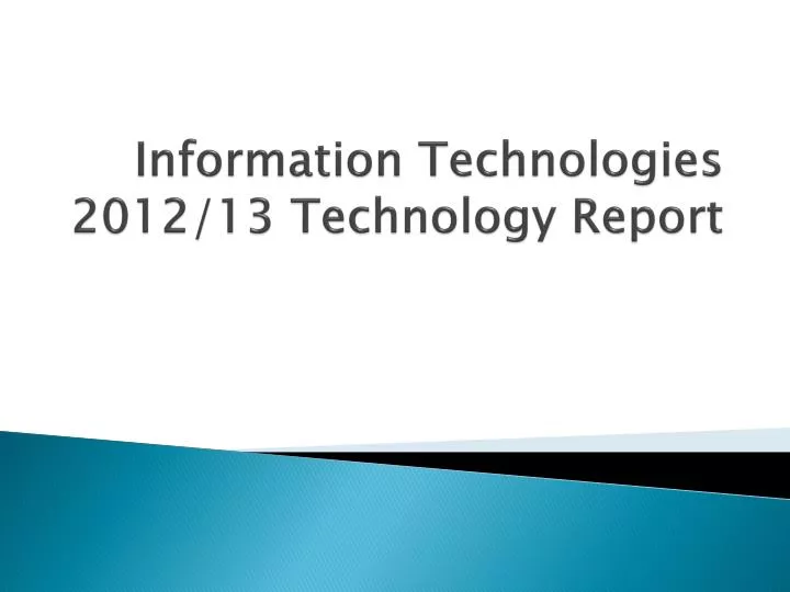 information technologies 2012 13 technology report