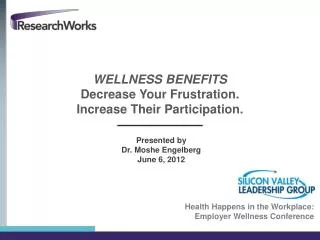 WELLNESS BENEFITS Decrease Your Frustration. Increase Their Participation.