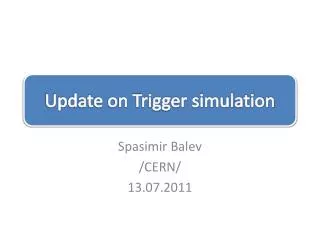 Update on Trigger simulation
