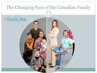 The Changing Face of the Canadian Family