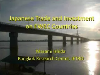 Japanese Trade and Investment on EWEC Countries