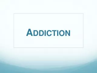 Addiction